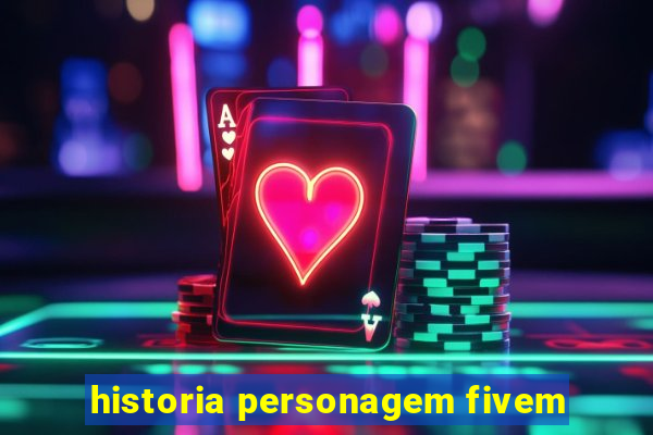 historia personagem fivem